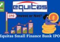 Equitas Small Finance Bank IPO